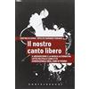 CASTELVECCHI Il nostro canto libero. Il neofascismo e la musica alternativa: lotta politica e conflitto generazionale negli anni di piombo