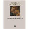 Interlinea Gentile da Fabriano. Adorazione dei Magi. Ediz. illustrata