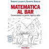 Franco Angeli Matematica al bar. Conversazioni su giochi, logica e altro