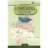 LEONARDO INTERNATIONAL Lombardia. Dieci escursioni scelte a piedi e in bicicletta