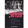 BE Editore I «figli» di Hitler. La selezione della «razza ariana», i figli degli invasori tedeschi nei territori occupati