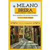 Edizioni della Sera A Milano. Brera, Corso Garibaldi, Corso Como. Storie quotidiane del quartiere meneghino