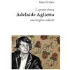 Edizioni Efesto La prima donna: Adelaide Aglietta, una borghese radicale