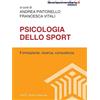 libreriauniversitaria.it Psicologia dello sport. Formazione, ricerca, consulenza