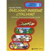 Giunti Psychometrics Parliamo insieme l'italiano. Corso di lingua e cultura italiana per studenti stranieri (Vol. 3): Volume 3