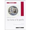 LETTERATURE. TESTI La luna e le perle