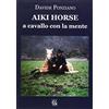 LE OPERE E I GIORNI Aiki Horse. A cavallo con la mente