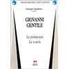 Armando Editore Giovanni Gentile. La pedagogia. La scuola