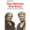 Fefè Editore Maria Montessori. Maria Maraini. Due donne, due scuole, un'amicizia