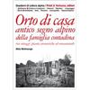 Priuli & Verlucca Orto di casa. Antico segno alpino della famiglia contadina tra ortaggi, piante aromatiche ed ornamentali