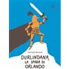 Edizioni Corraini Durlindana, la spada di Orlando. Ediz. a colori. Con francobollo da collezione