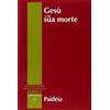 PAIDEIA Gesù e la sua morte. Storiografia, Gesù storico e idea dell'espiazionie