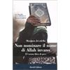 BE Editore Non nominare il nome di Allah invano. Il Corano libro di pace