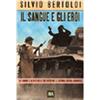 RIZZOLI NARRATIVA Il sangue e gli eroi. Gli uomini e le battaglie che decisero la seconda guerra mondiale