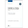 ASCOLTARE CELEBRARE VIVERE. FORMAZIONE Cantare la liturgia. Profilo storico-teologico e indicazioni pastorali (Vol. 1)