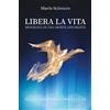 Youcanprint Libera la vita. Biografia di una morte apparente