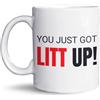 Niet mokken Tazza con scritta You Just Got Litt Up! - Tazza divertente - Regalo per i fan - Tazza umoristica da ufficio - Lavabile in lavastoviglie e adatta al microonde