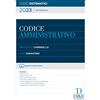 Dike Giuridica Codice Amministrativo e leggi complementari 2023 per il concorso in magistratura (ordinaria, amministrativa, contabile tributaria) e per i concorsi superiori