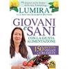 Macro Edizioni Giovani e sani con la giusta alimentazione. 150 ricette vegan e crudiste