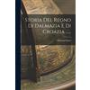 Legare Street Press Storia Del Regno Di Dalmazia E Di Croazia ......