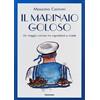 Magenes Il marinaio goloso. Un viaggio curioso tra ingredienti e ricette