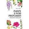 Editoriale Programma Piante e fiori profumati. Conoscerli e riconoscerli