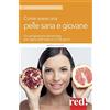 Red Edizioni Come avere una pelle sana e giovane. Un programma alimentare per agire dall'interno in 28 giorni