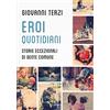 Cairo Eroi quotidiani. Storie eccezionali di gente comune