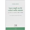 LE MANI. CINETECA DI BOLOGNA Luce negli occhi, colori nella mente. Scritti di cinema 1961-2000