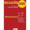 CONCORSI Manuale per il concorso a cattedre 2020. Matematica. A-26 A-27. Con tutti i temi previsti dal bando per le prove scritta e orale