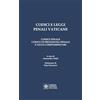 Libreria Editrice Vaticana Codici e leggi penali vaticane. Codice penale, codice di procedura penale e leggi complementari