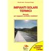 Editoriale Delfino Impianti solari termici. Manuale per ingegneri, architetti, installatori