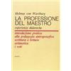 Filadelfia Editore La professione del maestro. Esperienze didattiche. Introduzione pratica alla pedagogia antroposofica scrittura e lettura aritmetica i voti