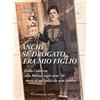 Intermedia Edizioni Anche se drogato, era mio figlio. Dalla Calabria alla Milano negli anni '50 storie di un'Italia che non cambia
