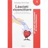 edb Làsciati riconciliare. Esercizi per un laboratorio di formazione spirituale integrata. Gli alleati nel processo di riconciliazione (Vol. 3)