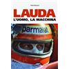 SPORT ED ESERCIZIO FISICO Lauda. L'uomo, la macchina