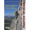 Danilo Zanetti Editore Passione verticale. Settanta arrampicate scelte in Dolomiti e alcune storie degli autori