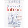 MONDADORI BRUNO Il mondo latino. Letteratura, testi, civiltà. Per le Scuole superiori. Dalle origini all'età delle conquiste (Vol. 1)
