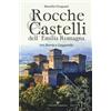 Editoriale Programma Rocche & castelli dell'Emilia Romagna. Tra storia e leggenda