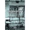 Fas Editore L'ultima estate. Memorie di un mondo che non c'è più