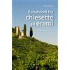 Editoriale Programma Escursioni tra chiesette ed eremi. 40 itinerari adatti a tutti