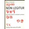 SCRITTURE Non legitur. Giro del mondo in trentatré scritture