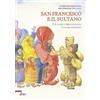 I RACCONTI DI FRATE SOLE San Francesco e il sultano. E di come si incontrarono e non scontrarono