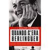 RIZZOLI NARRATIVA Quando c'era Berlinguer