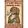 CREATCABIN Targa in Metallo per Cani Non Sta Bevendo Solo Se Il Cane È A Casa Poster in Metallo Bar Soggiorno Bagno Camera Letto Cucina Cafe Home Art Decorazione Parete Targa Decor 8 x 12 Pollice