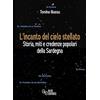 Alfa Editrice L'incanto del cielo stellato. Storia, miti e credenze popolari della Sardegna