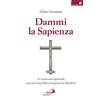 San Paolo Edizioni Dammi la sapienza. Un itinerario spirituale con san Luigi Maria Grignion de Montfort