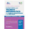 Nld Concorsi Concorsi per tecnico informatico nella pubblica amministrazione e negli enti locali. Manuale completo + quiz. Con software di simulazione