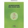 Edizioni Rudolf Steiner Alimentazione per vivere sani