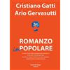 Aviani & Aviani editori Romanzo impopolare. La vera storia della scomparsa di una banca e dei suoi 120mila azionisti. Perché un intero territorio è stato spolpato e perché può accadere ancora